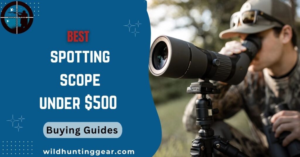 Spotting Scope Under $500