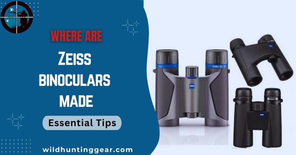 Where are Zeiss Binoculars made